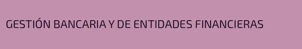 GESTIÓN BANCARIA Y DE ENTIDADES FINANCIERAS